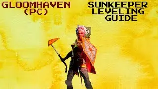 Gloomhaven PC | Хранящая Солнце | Guide 1-9 уровень | Sunkeeper | Leveling Guide!