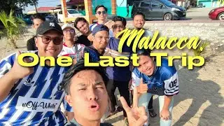 Trip To Malacca!!! One Last Trip.