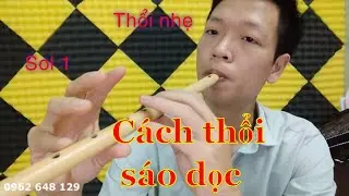 ♨️Cách thổi sáo dọc ( sáo tiêu ) ♨️ Lã Lộc ♨️