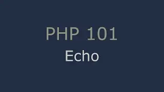 PHP 101 - Echo