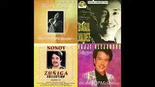 BEST OF OPM ~  RICO J. PUNO / BASIL VALDEZ / NONOY ZUÑIGA / HAJJI ALEJANDRO