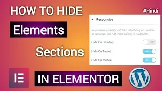 How To Hide Any Sections or Elements in Elementor | Elementor - Hide or Show Content