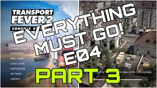 Transport Fever 2 | Everything Must Go! | PS5 E04 Part 3