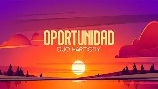 Dúo Harmony - OPORTUNIDAD - (Video Lyric Oficial)