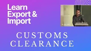 Role of Customs in Export and Import. Excerpt from Export Import Training