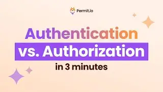 Authentication vs Authorization explained in 3 minutes