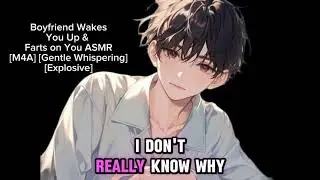 Boyfriend Wakes you up & FARTS on you ASMR [M4A] [Gentle Whispering] [EXPLOSIVE]