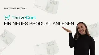 ThriveCart - Erstelle und verkaufe dein erstes Produkt | ThriveCart Tutorial deutsch