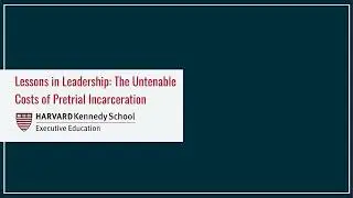 Lessons in Leadership: The Untenable Costs of (Even Just One Day of) Pretrial Incarceration
