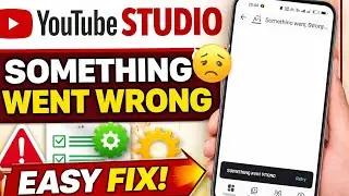 YouTube Studio Something Went Wrong Error Fix | Full Guide With Reasons (2026)