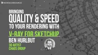 Bringing Quality and Speed to your Rendering with V-Ray for Sketchup webinar - April 14, 2017