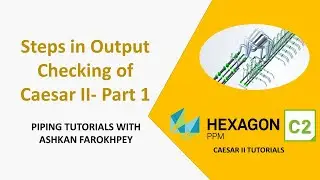 Steps in Output Checking of Caesar II-Part 1