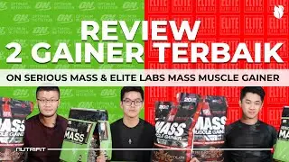 REVIEW GAINER ON SERIOUS MASS DAN ELITE LABS MASS MUSCLE GAINER