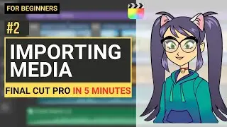 Final Cut Pro Tutorial For Beginners | How to Import Media