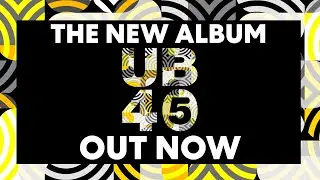 UB45 - The New Album is Out Now!