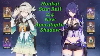 Honkai Star Rail 2 4 New Apocalyptic Shadow
