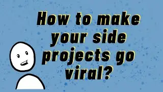 How to make your side projects go viral?