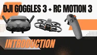 DJI Goggles 3 + RC Motion 3 - Introduction!