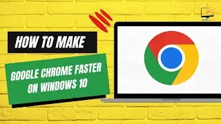 How to Make Google Chrome Faster on Windows 10