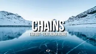 Far Out - Chains - feat Alina Renae lyrics