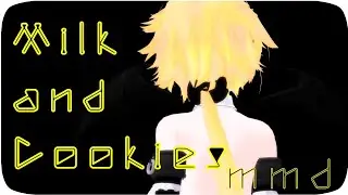 【MMD】Milk and Cookies   Melanie Martinez