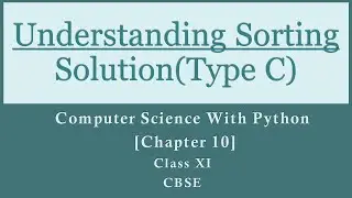 Solutions|Understanding Sorting|Ch-10|TypeC|Comp.Sc. PythonSumita Arora|Class 11|CBSE