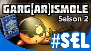 Garg[AR]ismole 2 | #SEL | SAKU LA SALEUSE