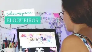 5 DICAS PARA MELHORAR SEU BLOG | Julie Duarte