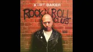 Kurt Baker - "She Don't Wanna Be Alone"