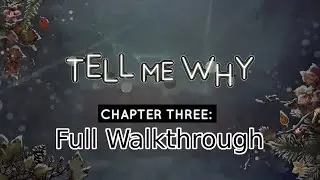 Tell Me Why Chapter 3 (Full Walkthrough)