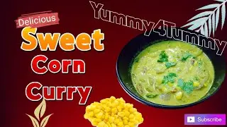 Tasty and Healthy Sweet Corn Curry|സ്വീറ്റ് കോൺ കറി|Yummy4Tummy