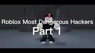 Roblox Most Dangerous Hackers Part 1