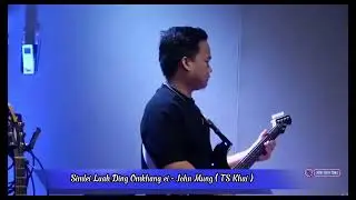 Simlei Luah Ding Omkhang ei -  John Mung  ( TS Khai )