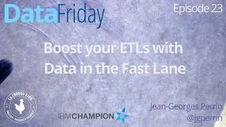 DataFriday #23 - Boost your ETLs with Data in The Fast Lane