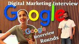 Google Digital Marketing Interview | Google Employee Interview Number of Int Rounds
