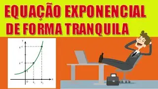 EQUAÇÃO EXPONENCIAL DE FORMA SIMPLES