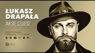 Łukasz Drapała - Jak się czujesz (Oficjalny teledysk) (2024)