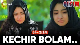 Qizim 64-qism | Anons | Kechir bolam..