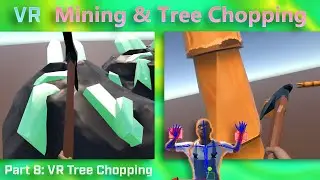 VR Mining & Tree Chopping | Part 8: VR Tree Chopping