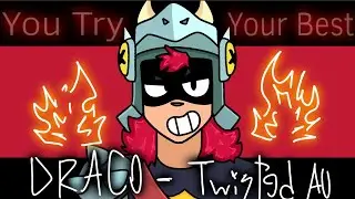 You Try Your Best • Draco •《Twisted Brawl》Flipaclip