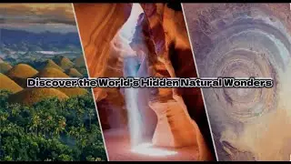 Discover the World's Hidden Natural Wonders