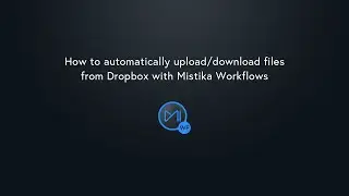 How to automatically upload/download files from Dropbox with Mistika Workflows