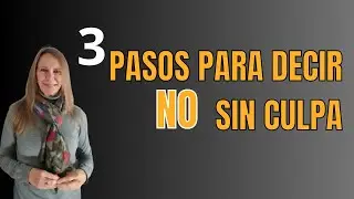 3 PASOS PARA DECIR NO SIN CULPA, PONER LÍMITES