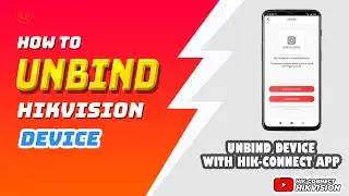 How To Unbind Hikvision DVR Via Hik-Connect App