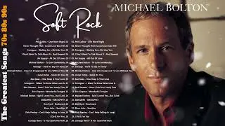 Michael Bolton, Air Supply, Phil Collins, Lionel Richie - Best Soft Rock Songs 70s80s90s