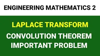 Engineering Mathematics-2 [M2] Laplace Transform Convolution Theorem Important Problem