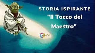 Il Tocco del Maestro (Storia Ispirante) - Anita Kalšek