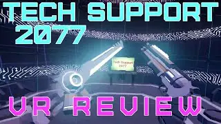 Tech Support 2077 VR Game Review