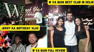 Jerry’s Epic Birthday Bash at W Va Bian | Delhi’s Hottest Nightlife in Karol Bagh!