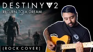 Destiny 2 - Return to a Dream (Ambient Rock Cover)